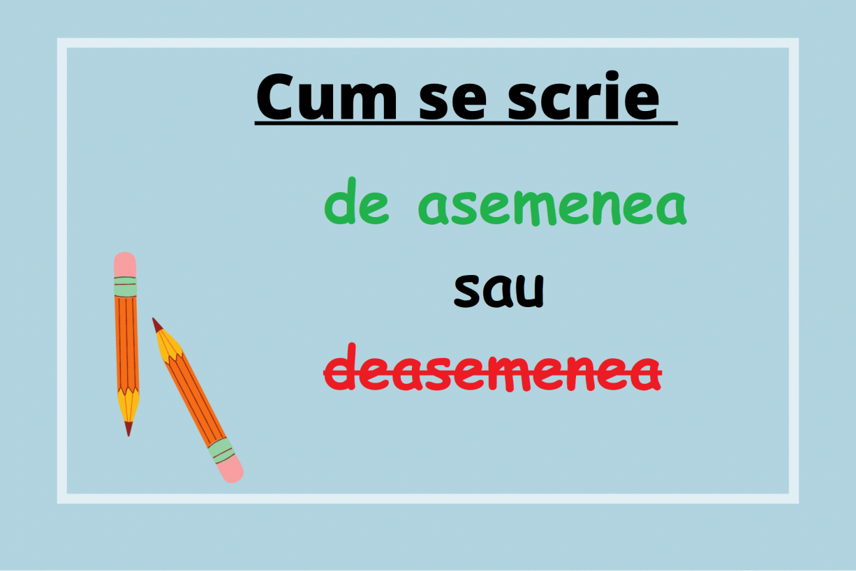 De Asemenea Sau De Asemenea De asemenea sau deasemenea? - Cum se scrie?